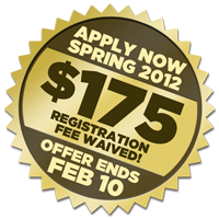Apply now Spring 2012 $175 registration fee waived offer ends Feb 10th