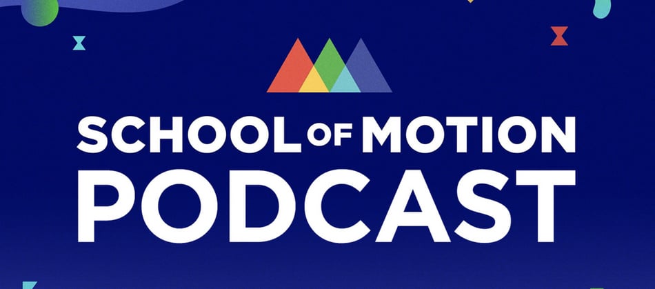 School of Motion Podcast